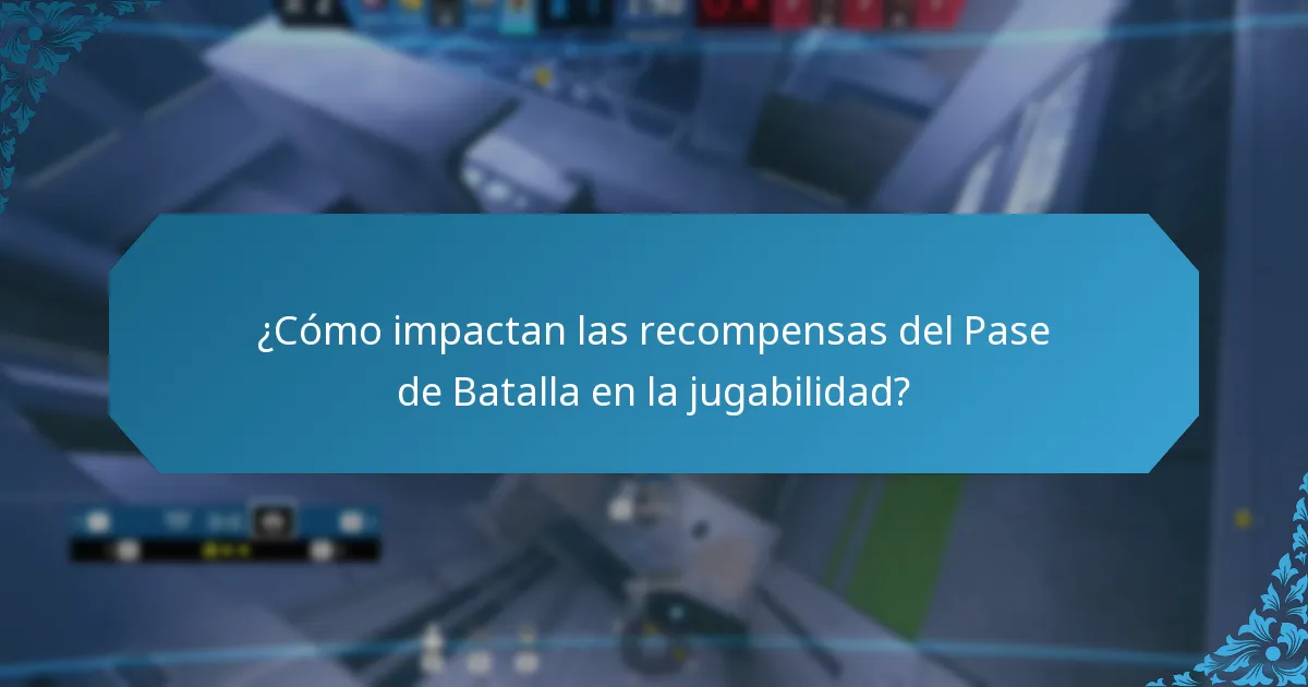 ¿Cómo impactan las recompensas del Pase de Batalla en la jugabilidad?