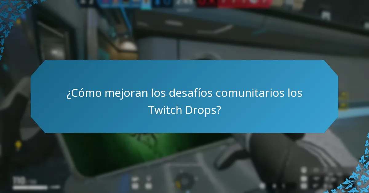 ¿Cómo mejoran los desafíos comunitarios los Twitch Drops?