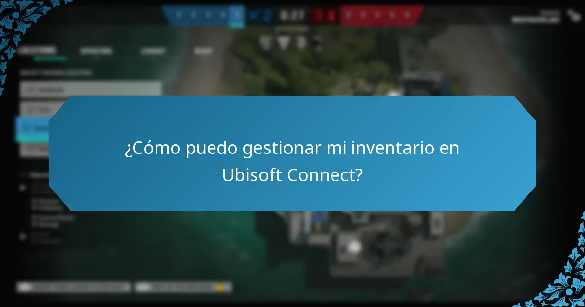 ¿Cómo puedo gestionar mi inventario en Ubisoft Connect?