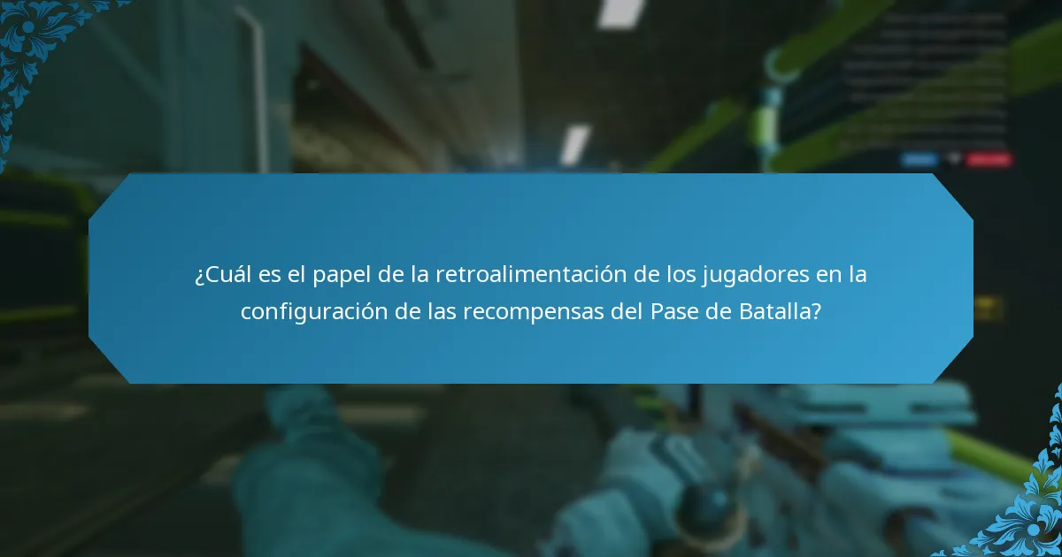 ¿Cuál es el papel de la retroalimentación de los jugadores en la configuración de las recompensas del Pase de Batalla?