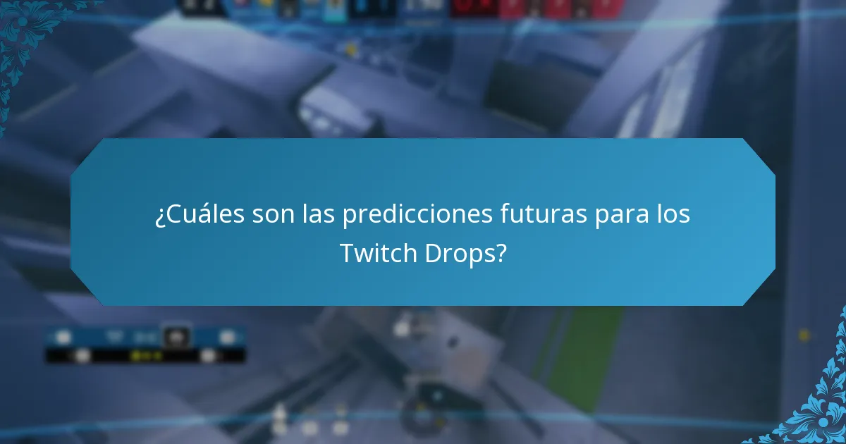 ¿Cuáles son las predicciones futuras para los Twitch Drops?