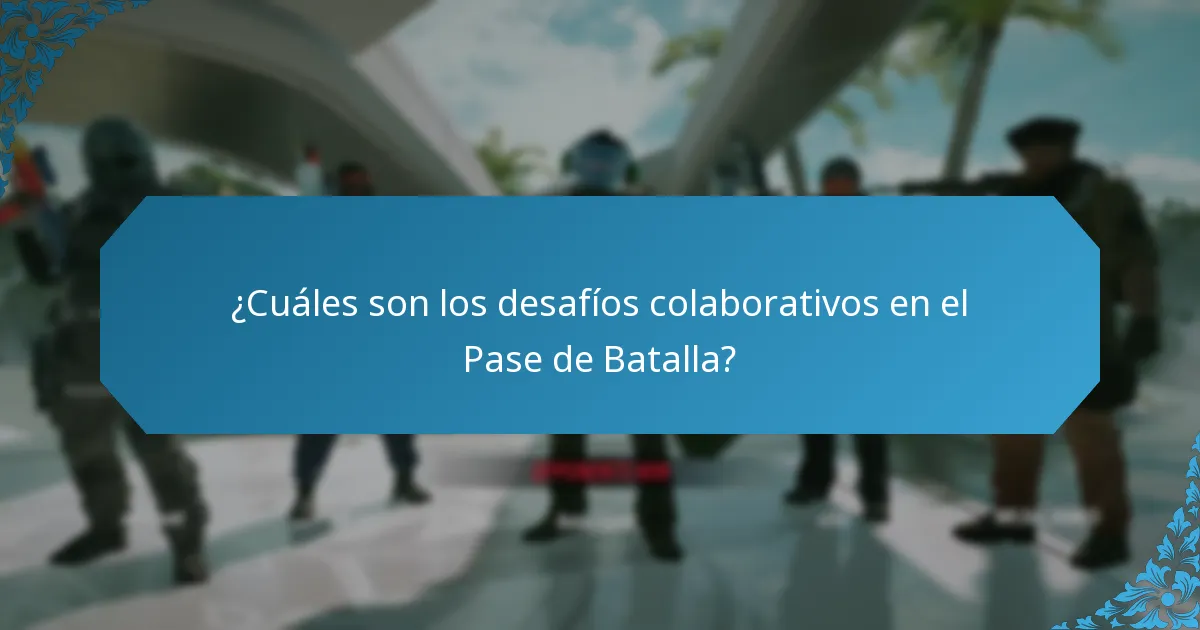 ¿Cuáles son los desafíos colaborativos en el Pase de Batalla?