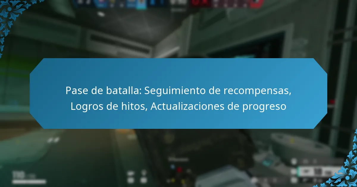 Pase de batalla: Seguimiento de recompensas, Logros de hitos, Actualizaciones de progreso