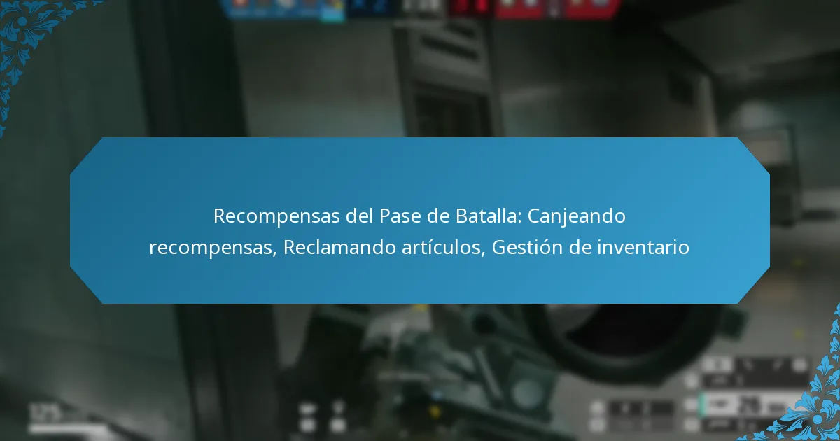 Recompensas del Pase de Batalla: Canjeando recompensas, Reclamando artículos, Gestión de inventario