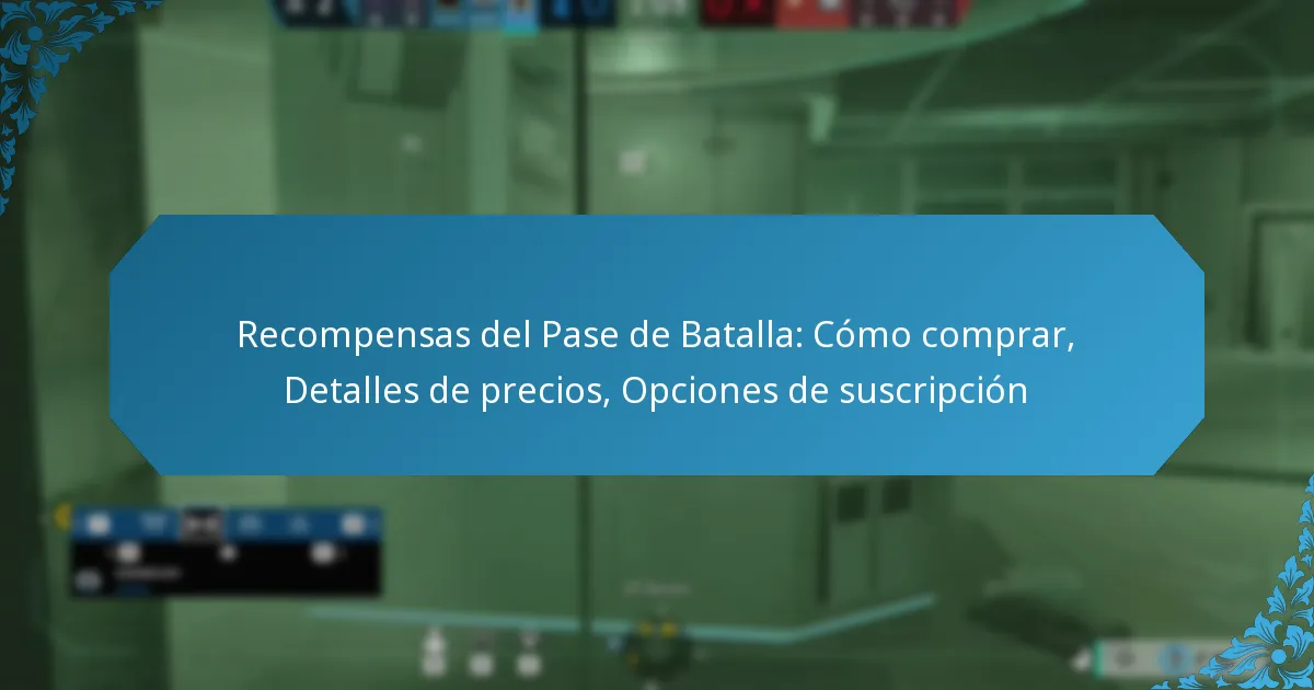 Recompensas del Pase de Batalla: Cómo comprar, Detalles de precios, Opciones de suscripción