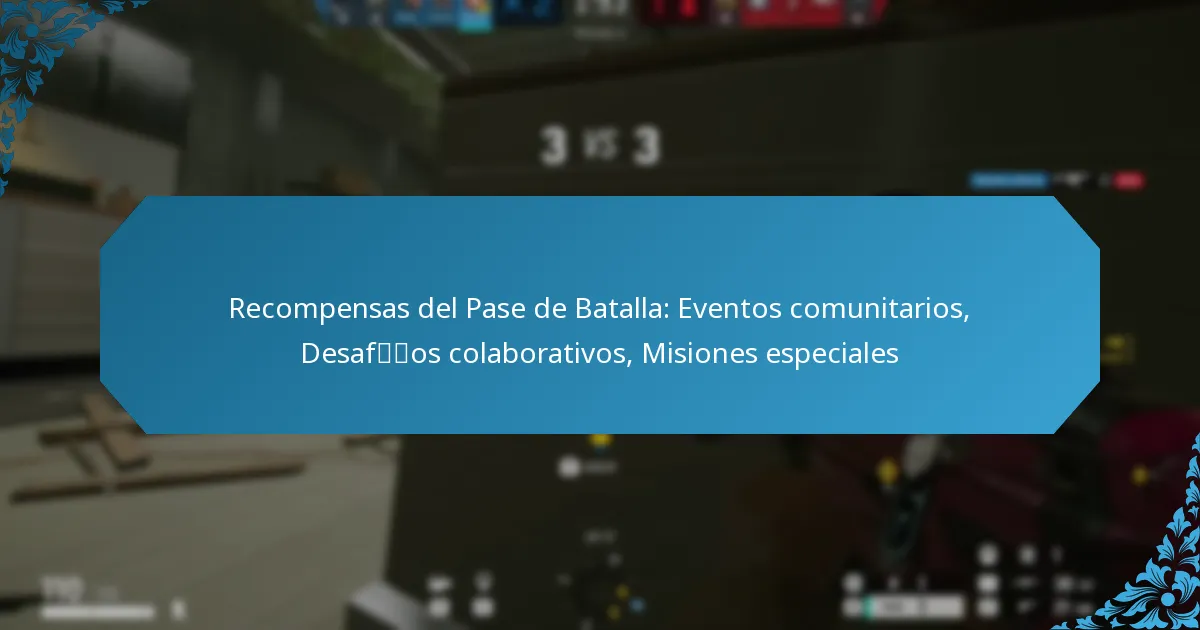 Recompensas del Pase de Batalla: Eventos comunitarios, Desafíos colaborativos, Misiones especiales