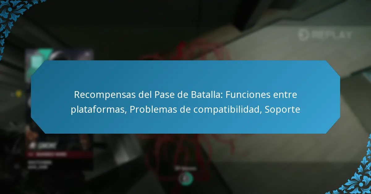 Recompensas del Pase de Batalla: Funciones entre plataformas, Problemas de compatibilidad, Soporte