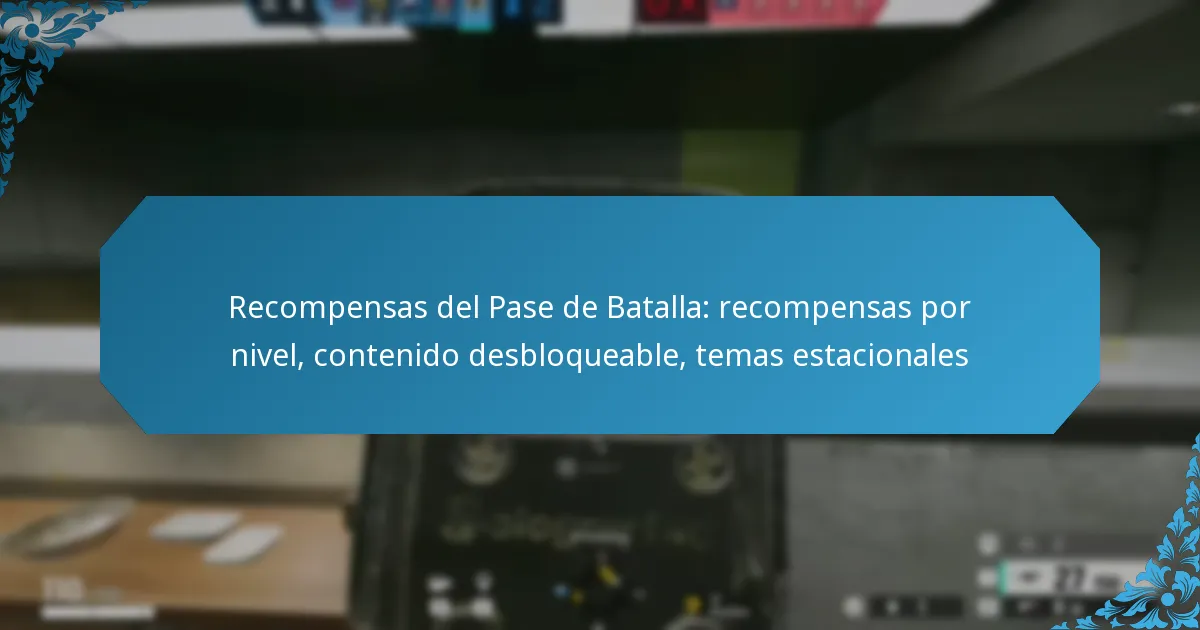Recompensas del Pase de Batalla: recompensas por nivel, contenido desbloqueable, temas estacionales