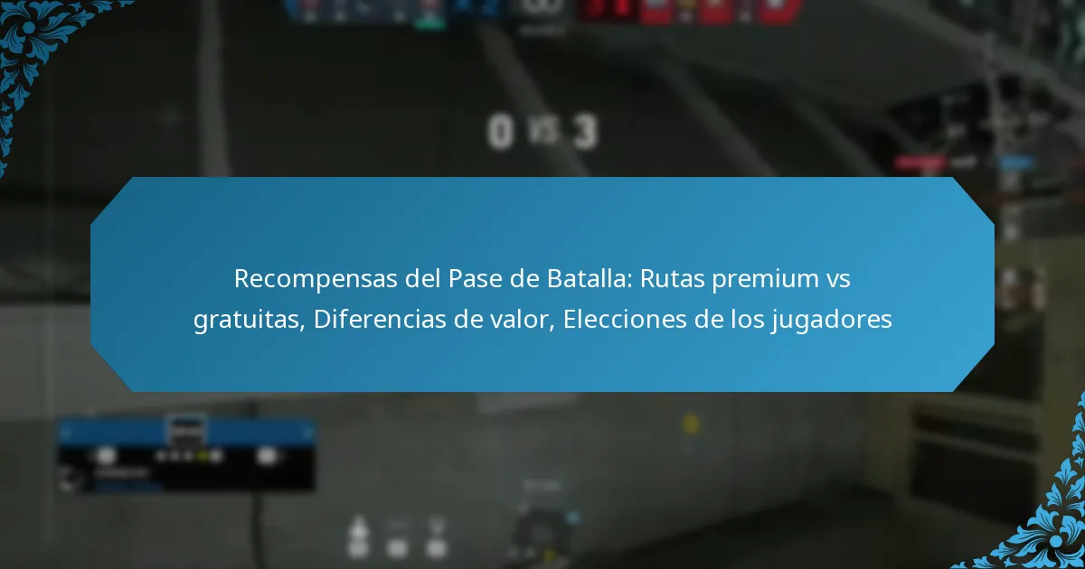 Recompensas del Pase de Batalla: Rutas premium vs gratuitas, Diferencias de valor, Elecciones de los jugadores