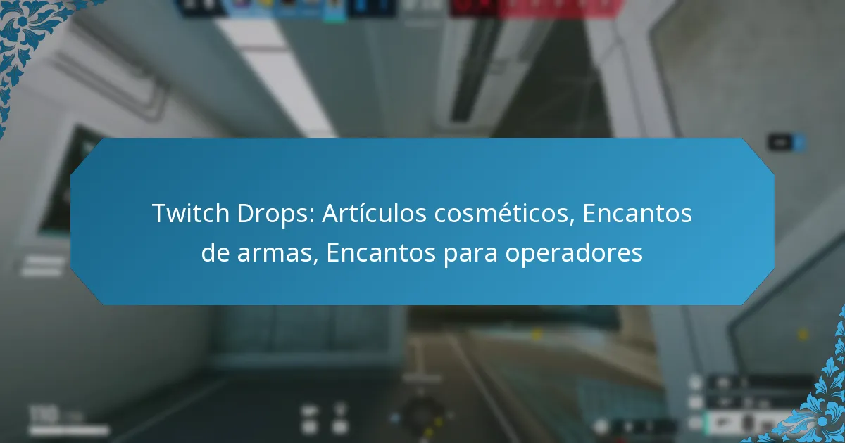 Twitch Drops: Artículos cosméticos, Encantos de armas, Encantos para operadores