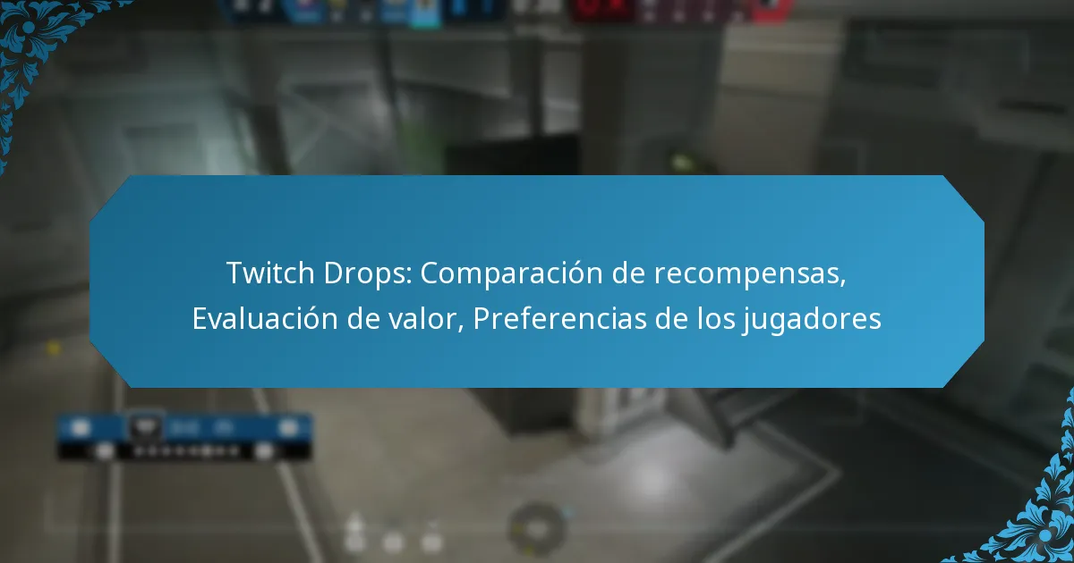 Twitch Drops: Comparación de recompensas, Evaluación de valor, Preferencias de los jugadores