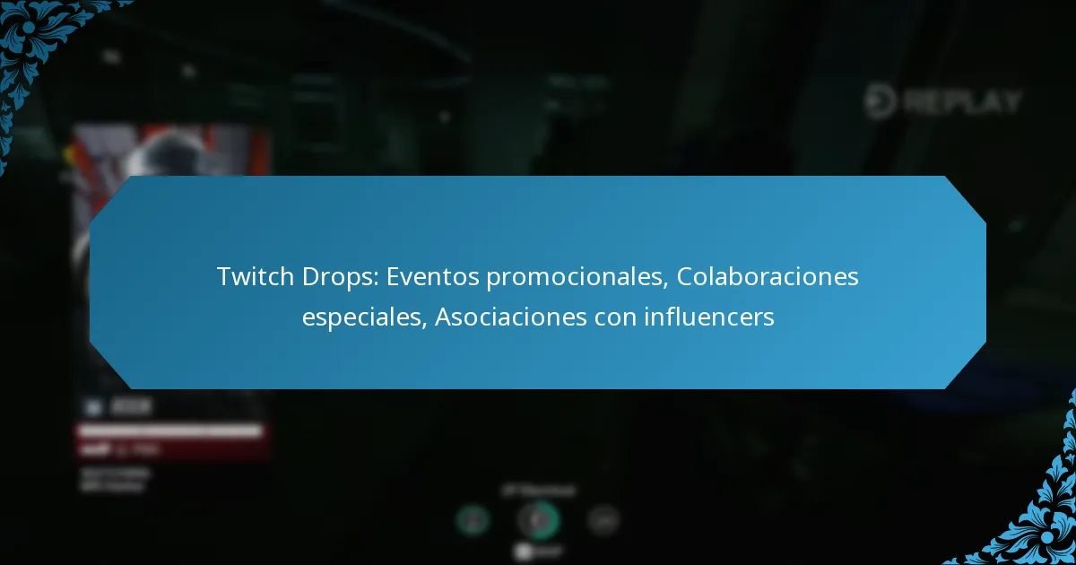 Twitch Drops: Eventos promocionales, Colaboraciones especiales, Asociaciones con influencers