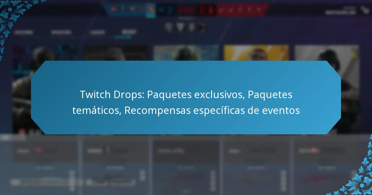 Twitch Drops: Paquetes exclusivos, Paquetes temáticos, Recompensas específicas de eventos