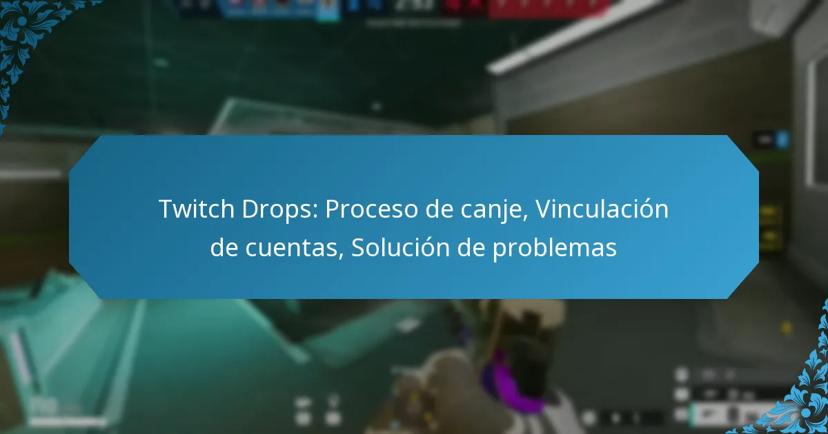 Twitch Drops: Proceso de canje, Vinculación de cuentas, Solución de problemas