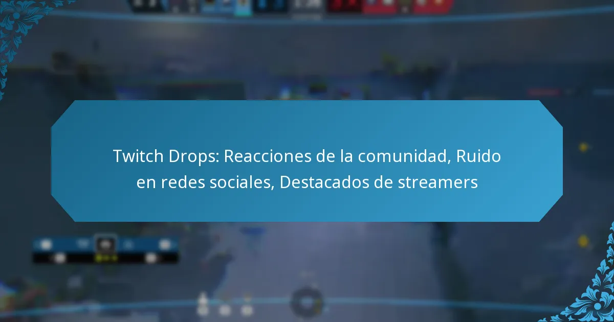 Twitch Drops: Reacciones de la comunidad, Ruido en redes sociales, Destacados de streamers