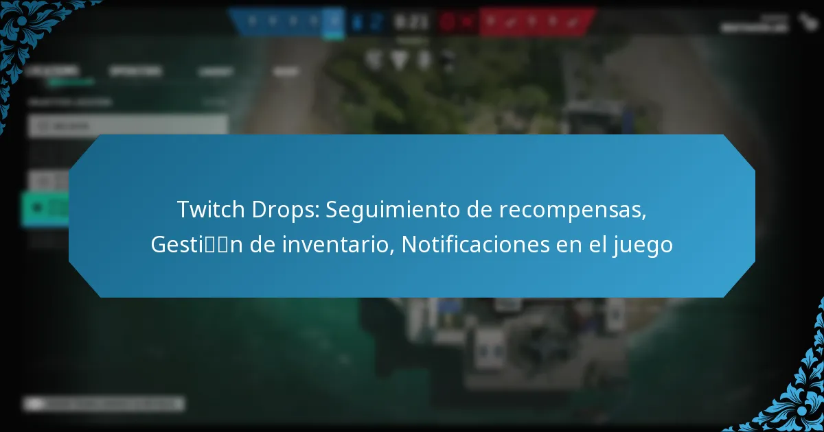 Twitch Drops: Seguimiento de recompensas, Gestión de inventario, Notificaciones en el juego