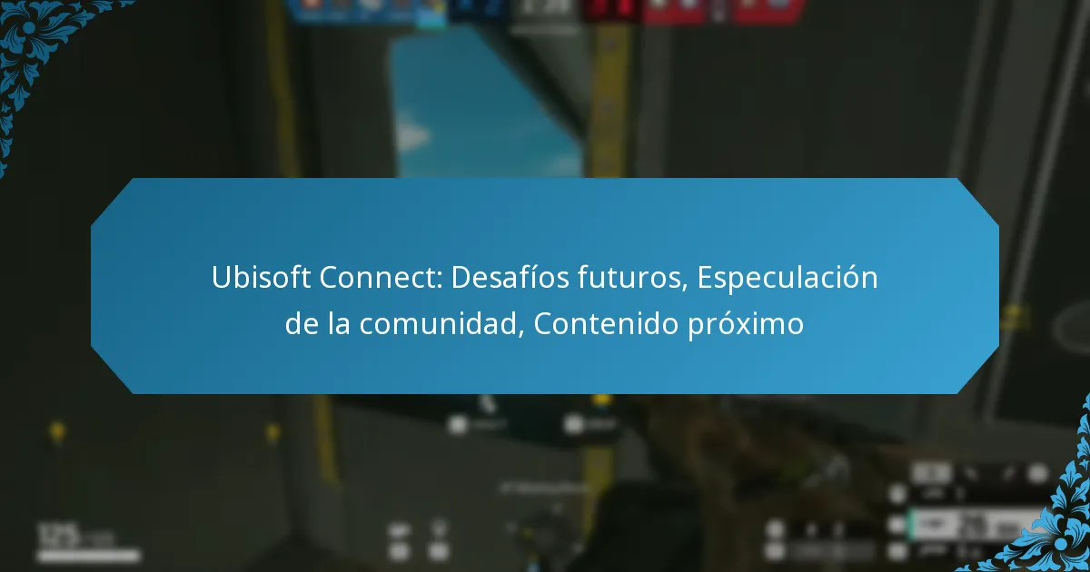 Ubisoft Connect: Desafíos futuros, Especulación de la comunidad, Contenido próximo