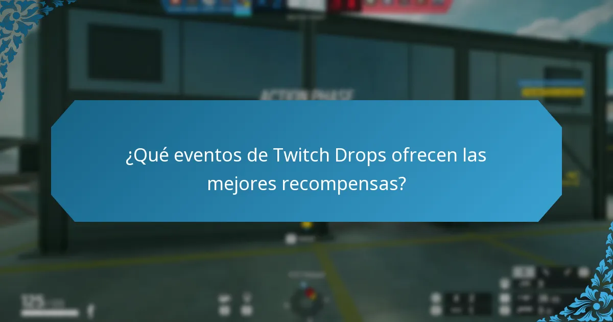 ¿Qué eventos de Twitch Drops ofrecen las mejores recompensas?